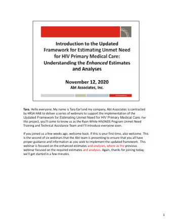 Tara. Hello everyone. My name is Tara Earl and my company, Abt Associates is contracted by HRSA HAB