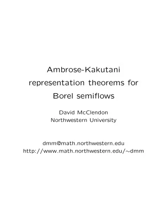 Ambrose-Kakutani  representation theorems for  Borel semiflows  David McClendon  Northwestern