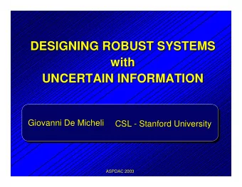 DESIGNING ROBUST SYSTEMS  DESIGNING ROBUST SYSTEMS  with  with  UNCERTAIN INFORMATION  UNCERTAIN