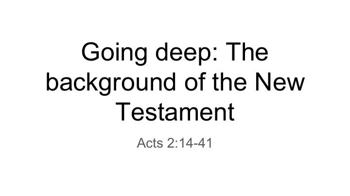 going deep the background of the new testament