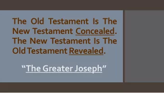 The Greater Joseph   1.  Event:  Passover (I Corinthians 5:7)  2.  Object:  Serpent (John