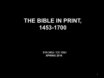1453-1700  21H.343J / CC.120J  SPRING 2016  1  Illuminated Page  from Gutenberg  Bible, 1453  This