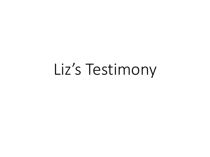 liz s testimony
