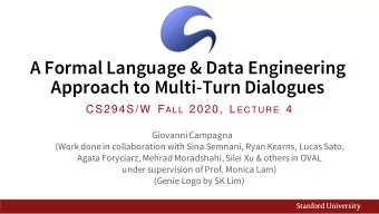 A Formal Language &amp; Data Engineering  Approach to Multi-Turn Dialogues CS294S/W  F ALL 2020, L