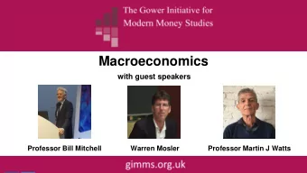 Macroeconomics  with guest speakers  Professor Bill Mitchell  Warren Mosler  Professor Martin J