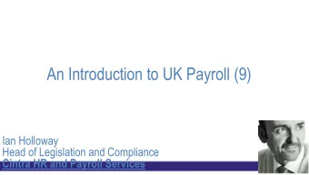 An Introduction to UK Payroll (9)  Ian Holloway  Head of Legislation and Compliance  Cintra HR and