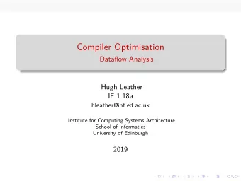 Compiler Optimisation  4  Dataflow Analysis  Hugh Leather  IF 1.18a  hleather@inf.ed.ac.uk