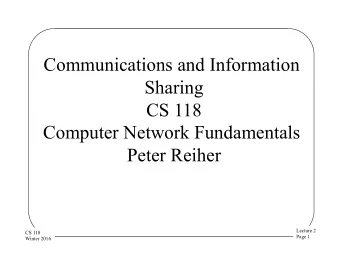 Communications and Information  Sharing  CS 118  Computer Network Fundamentals  Peter Reiher