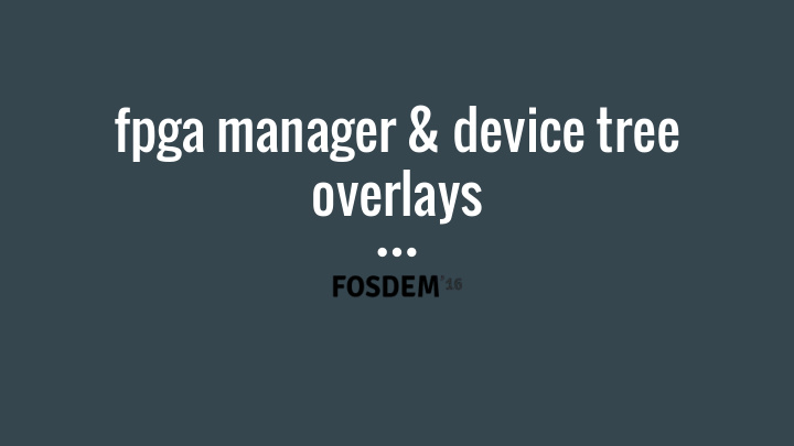 fpga manager device tree overlays moritz fischer