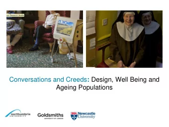 Conversations and Creeds : Design, Well Being and  Ageing Populations  HCI: Human Computer