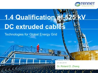 1.4 Qualification of 525 kV  DC extruded cables  Technologies for Global Energy Grid  27.06.2019