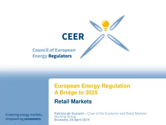 European Energy Regulation  A Bridge to 2025  Retail Markets Patricia de Suzzoni  Chair of the