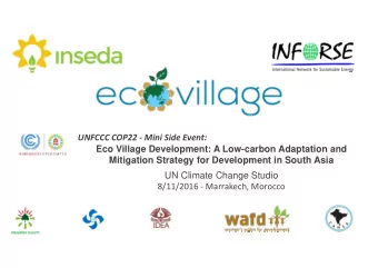UNFCCC COP22  Mini Side Event:  Eco Village Development: A Low-carbon Adaptation and  Mitigation