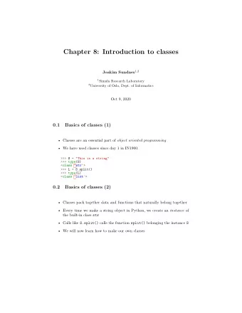 Chapter 8: Introduction to classes Joakim Sundnes 1 , 2 1 Simula Research Laboratory 2 University