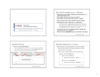 Beyond the Single main() Method } Many classes can be written using only one method: main(),