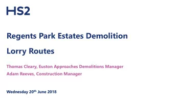 Lorry Routes  Thomas Cleary, Euston Approaches Demolitions Manager  Adam Reeves, Construction