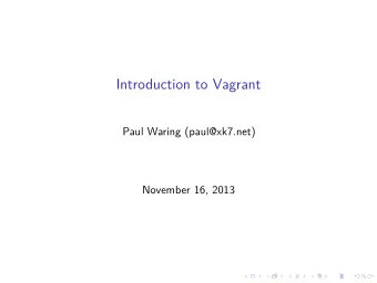 Introduction to Vagrant  Paul Waring (paul@xk7.net)  November 16, 2013  What is VirtualBox?
