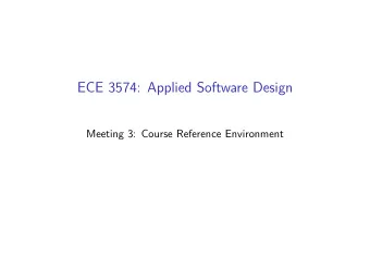ECE 3574: Applied Software Design  Meeting 3: Course Reference Environment  Office hours are set