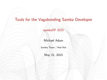 Tools for the Vagabonding Samba Developer  sambaXP 2015  Michael Adam  Samba Team / Red Hat  May