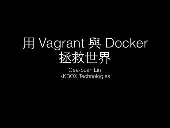 Vagrant  Docker    Gea-Suan Lin  KKBOX Technologies  Vagrant