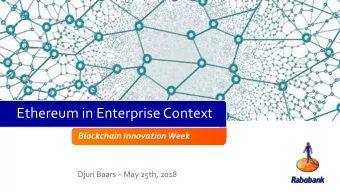 Ethereum in Enterprise Context  Blockchain InnovationWeek  Djuri Baars  May 25th, 2018