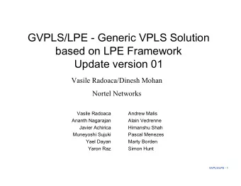 GVPLS/LPE - Generic VPLS Solution  based on LPE Framework  Update version 01  Vasile Radoaca/Dinesh