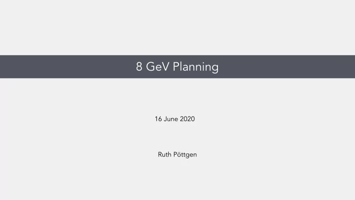 8 gev planning