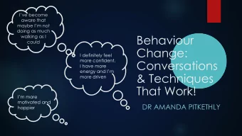 Behaviour  walking as I  could  Change:  I definitely feel  more confident,  Conversations  I have