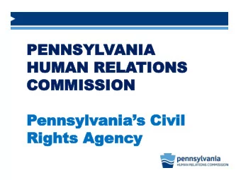 PENNSYL  PENNSYLVANIA  ANIA  HUMAN  HUMAN RELA  RELATIONS  TIONS  COM  COMMISSION  MISSION