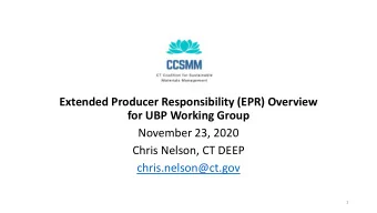 Extended Producer Responsibility (EPR) Overview  for UBP Working Group  November 23, 2020  Chris
