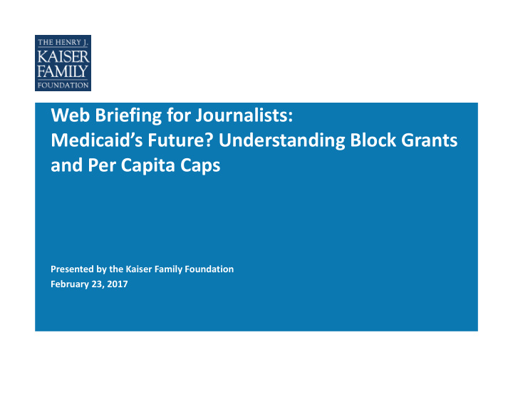 web briefing for journalists medicaid s future