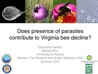 Does presence of parasites  contribute to Virginia bee decline?  Samantha Heitsch  Blandy REU