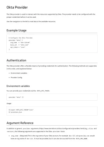 Okta Provider  The Okta provider is used to interact with the resources supported by Okta. The