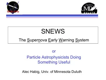 SNEWS  The Supernova Early Warning System  of  or  Exploding Stars,  Particle Astrophysicists Doing