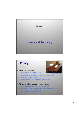 Privacy and Anonymity  1  Privacy  Privacy and society  Basic individual right &amp; desire