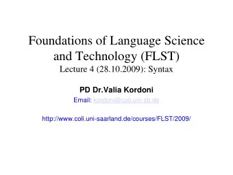 Foundations of Language Science  and Technology (FLST)  Lecture 4 (28.10.2009): Syntax  PD Dr.Valia