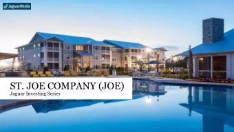 ST. JOE COMPANY (JOE)  Jaguar Investing Series  What is St. Joe Company?  Today, St. Joe is a land