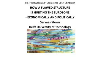 HOW A FLAWED STRUCTURE  IS HURTING THE EUROZONE  - ECONOMICALLY AND POLITICALLY  Servaas Storm