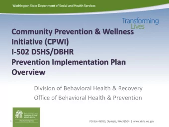 Community Prevention &amp; Wellness  Initiative (CPWI)  I-502 DSHS/DBHR  Prevention Implementation