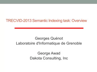 TRECVID-2013 Semantic Indexing task: Overview  Georges Qunot  Laboratoire d'Informatique de