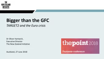 Bigger than the GFC  TARGET2 and the Euro crisis  Dr Oliver Hartwich,  Executive Director  The New