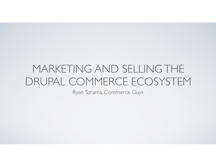 marketing and selling the drupal commerce ecosystem