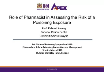 Poisoning Exposure  Prof. Rahmat Awang  National Poison Centre  Universiti Sains Malaysia  1st.