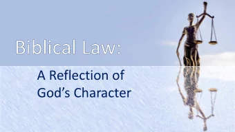 A Reflection of  Gods Character  What do we do  with the Law  (the Torah)?  Does it apply