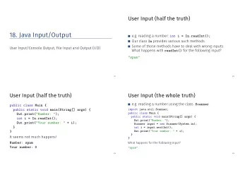 18. Java Input/Output e.g. reading a number: int i = In.readInt(); Our class In provides various