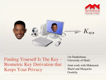 Finding Yourself Is The Key   University of Haifa  Biometric Key Derivation that  Joint work