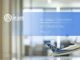 Air Lease Corporation  2017 Investor Day  May 24, 2017  Forward Looking Statements &amp; Non-GAAP