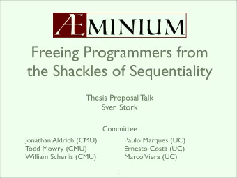 Freeing Programmers from  the Shackles of Sequentiality  Thesis Proposal Talk  Sven Stork