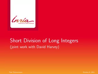 Short Division of Long Integers  (joint work with David Harvey)  Paul Zimmermann  October 6, 2011