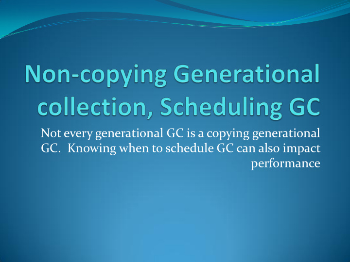 not every generational gc is a copying generational
